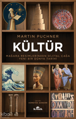 Kültür;Mağara Resimlerinden Dijital Çağa Yeni Bir Dünya Tarihi Martin 