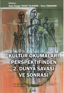 Kültür Okumaları Perspektifinden 2 Dünya Savaşı Ve Sonrası