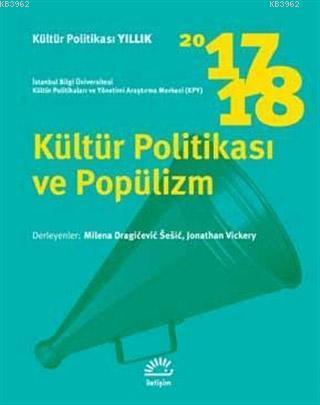 Kültür Politikası ve Popülizm 2017 - 2018 Kolektif