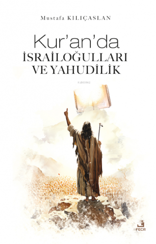 Kur’an’da İsrailoğulları Ve Yahudilik Mustafa Kılıçaslan