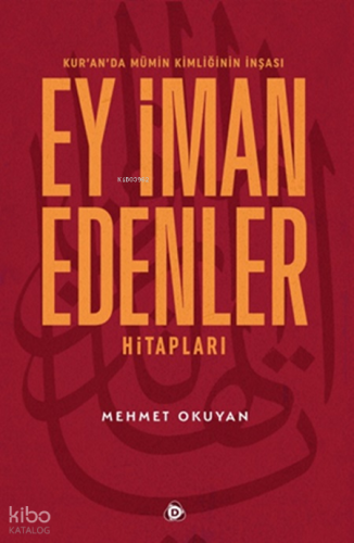 Kur’an’da Mümin Kimliğinin İnşası: Ey İman Edenler Hitapları