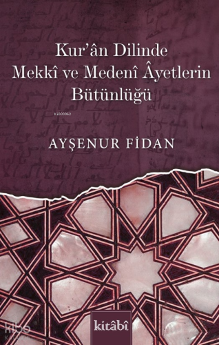 Kur’ân Dilinde Mekkî Ve Medenî Âyetlerin Bütünlüğü