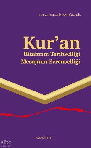 Kur’an Hitabının Tarihselliği Mesajının Evrenselliği