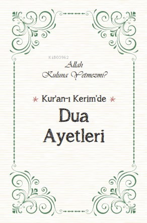 Kur’an’ı Kerim’de Dua Ayetleri ;Allah Kuluna Yetmez mi? Kolektif