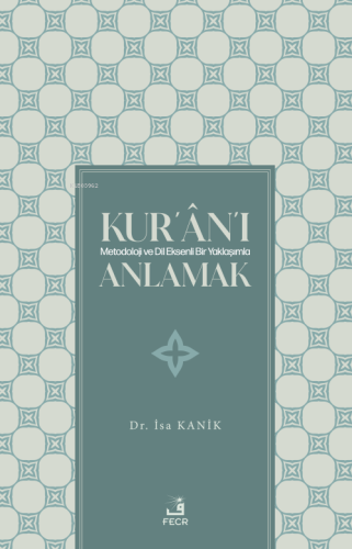 Kur’ân’ı Metodoloji Ve Dil Eksenli Bir Yaklaşımla Anlamak