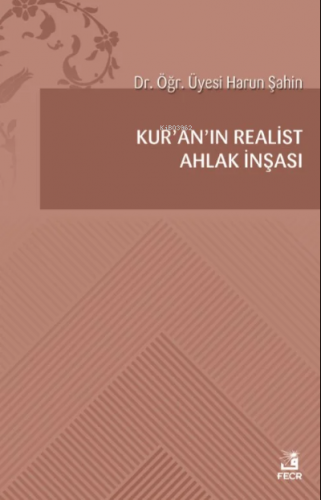 Kur’an’ın Realist Ahlak İnşası