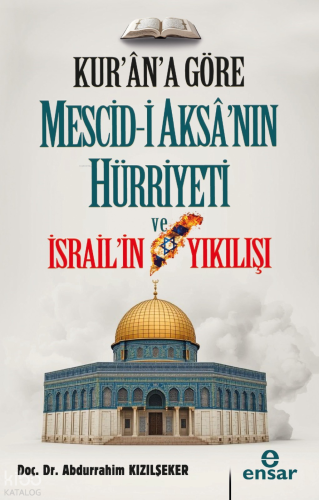 Kur’ana Göre Mescid-i Aksa’nın Hürriyeti ve İsrail’in Yıkılışı Abdurra