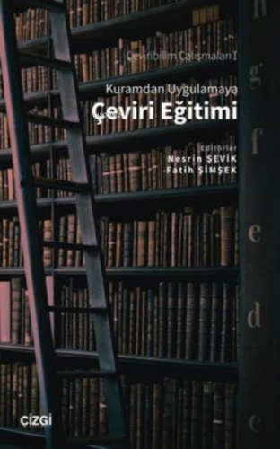 Kuramdan Uygulamaya Çeviri Eğitimi;Çeviribilim Çalışmaları 1