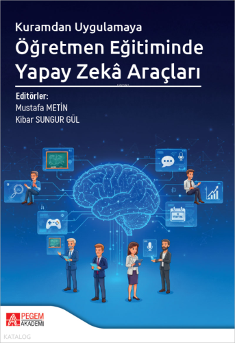 Kuramdan Uygulamaya Öğretmen Eğitiminde Yapay Zekâ Araçları Kolektif