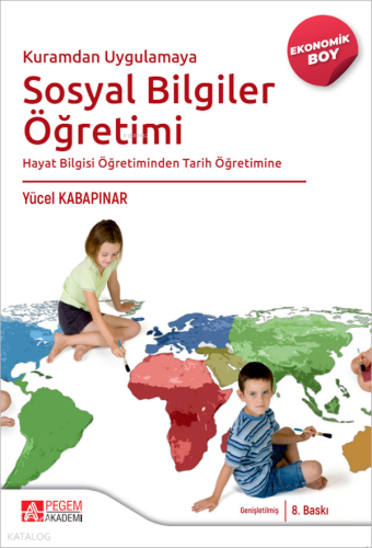 Kuramdan Uygulamaya Sosyal Bilgiler Öğretimi ;Hayat Bilgisi Öğretiminden Tarih Öğretimine