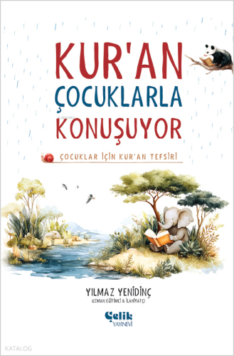 Kur'an Çocuklarla Konuşuyor;Çocuklar İçin Kur'an Tefsiri Yılmaz Yenidi