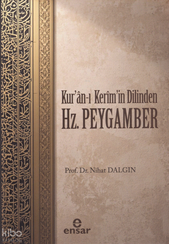 Kuran’ı Kerim’in Dilinden Hz. Peygamber Nihat Dalgın