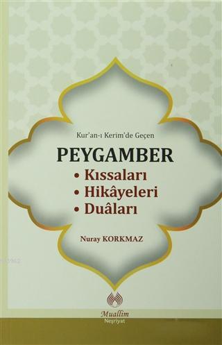 Kur'an-ı Kerim'de Geçen Peygamber Kıssaları Hikayeleri Duaları Nuray K