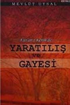 Kur'an- ı Kerim'de Yaratılış ve Gayesi