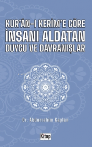 Kur'an-ı Kerim'e Göre İnsanı Aldatan Duygu ve Davranışlar
