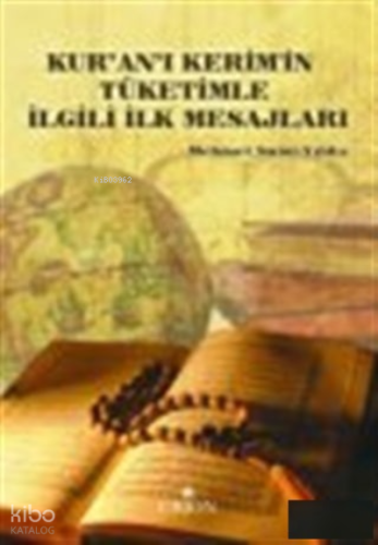 Kur'an- ı Kerim'in Tüketimle İlgili İlk Mesajları Mehmet Sami Yıldız
