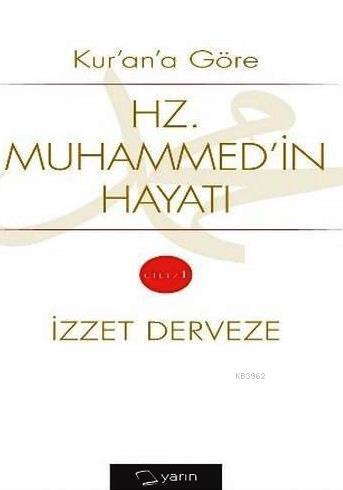 Kur'an'a Göre Hz. Muhammed'in Hayatı Cilt 1 - 2 İzzet Derveze