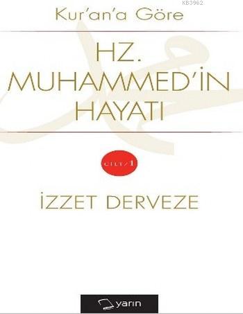 Kur'an'a Göre Hz. Muhammed'in Hayatı Cilt 1 İzzet Derveze