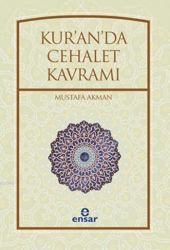 Kur'an'da Cehalet Kavramı Mustafa Akman