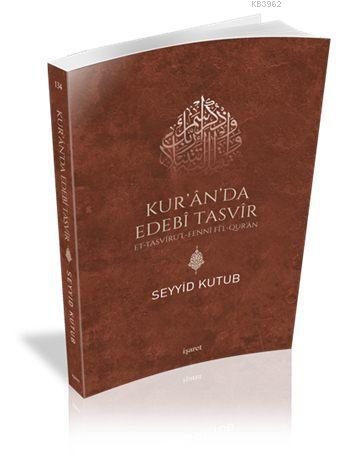 Kur'ân'da Edebî Tasvîr; et-Tasvîru'l-Fennî fî'l-Qur'ân