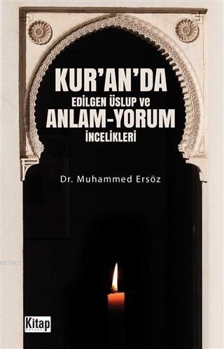 Kur'an'da Edilgen Üslup ve Anlam - Yorum İncelikleri Muhammed Ersöz