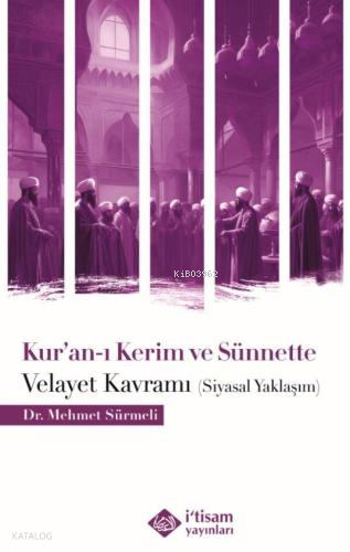 Kuranı Kerim ve Sünnette Velayet Kavramı (Siyasal Yaklaşım) Mehmet Sür