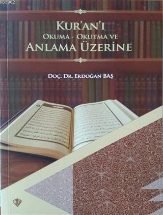 Kur'an'ı Okuma Okutma ve Anlama Üzerine Erdoğan Baş