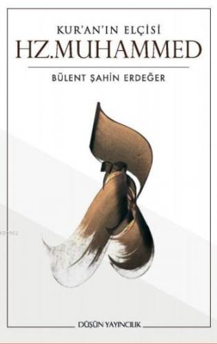 Kur'an'ın Elçisi Hz.Muhammed Bülent Şahin Erdeğer