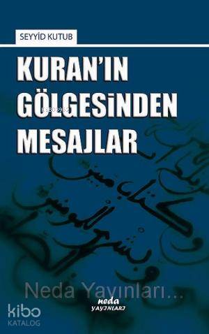 Kuran'ın Gölgesinden Mesajlar Seyyid Kutub