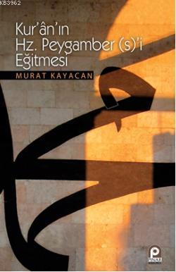 Kur'an'ın Hz. Peygamber (s)'i Eğitmesi Murat Kayacan