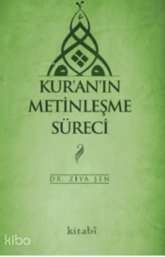 Kur'an'ın Metinleşme Süreci Ziya Şen