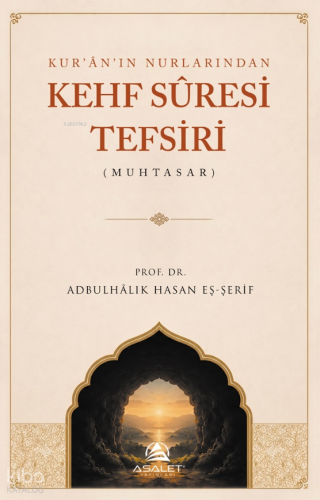 Kur'ân'ın Nurlarından Kehf Sûresi Tefsiri Abdulhalık Hasan Eş-Şerif