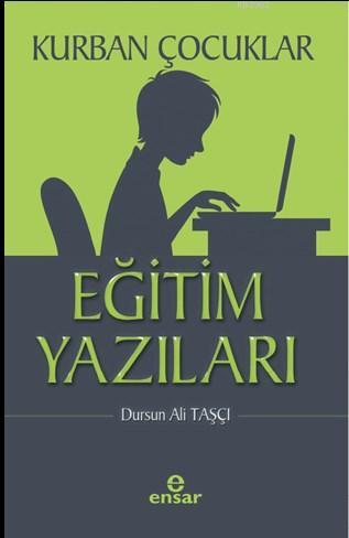 Kurban Çocuklar - Eğitim Yazıları Dursun Ali Taşçı