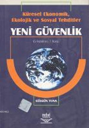 Küresel Ekonomik, Ekolojik ve Sosyal Tehditler Yeni Güvenlik