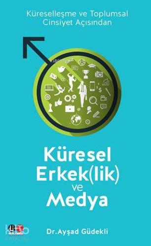 Küresel Erkek(lik) ve Medya; Küreselleşme ve Toplumsal Cinsiyet Açısından