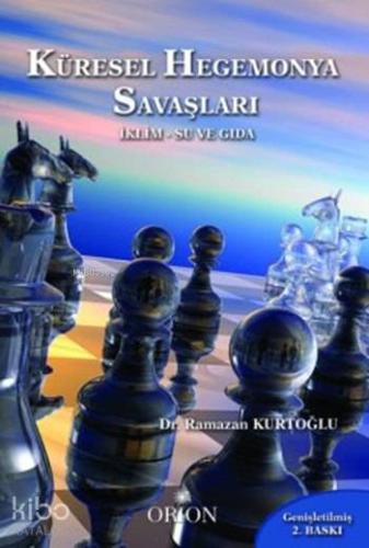 Küresel Hegemonya Savaşları; İklim - Su ve Gıda Ramazan Kurtoğlu