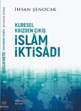 Küresel Krizden Çıkış İslam İktisadı İhsan Şenocak