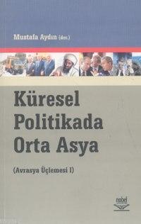 Küresel Politikada Orta Asya Mustafa Aydın