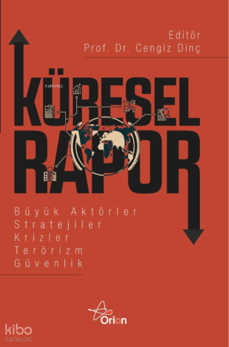 Küresel Rapor;Büyük Aktörler, Stratejiler Krizler, Terörizm, Güvenlik 