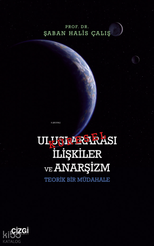 Küresel Uluslararası İlişkiler ve Anarşizm - Teorik Bir Müdahale