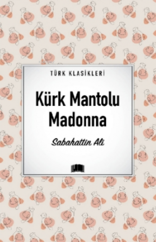 Kürk Mantolu Madonna Eser Alt Başlığı: Sabahattin Ali