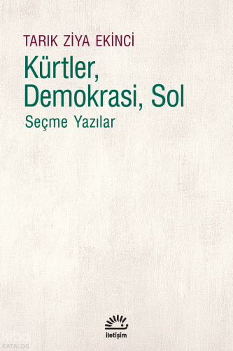 Kürtler, Demokrasi, Sol;Seçme Yazılar Tarık Ziya Ekinci
