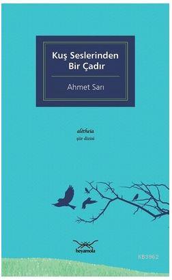 Kuş Seslerinden Bir Çadır Ahmet Sarı