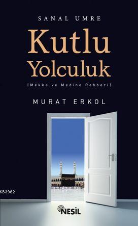 Kutlu Yolculuk Murat Erkol