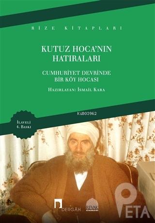 Kutuz Hoca'nın Hatıraları Cumhuriyet Devriminde Bir Köy Hocası Kolekti