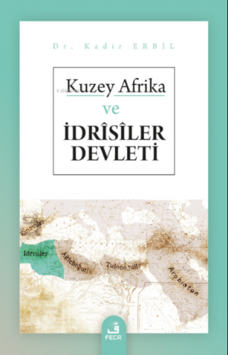 Kuzey Afrika ve İdrîsîler Devleti Kadir Erbil