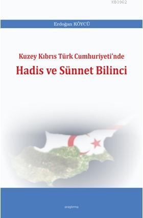 Kuzey Kıbrıs Türk Cumhuriyeti'nde Hadis ve Sünnet Bilinci Erdoğan Köyc