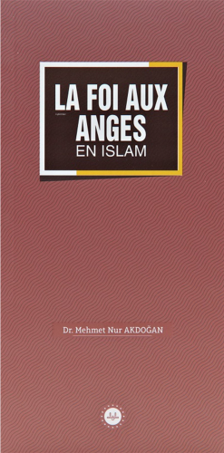 La Foi Aux Anges En Islam (İslamda Meleklere İman) Fransızca Mehmet Nu