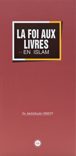 La Foi Aux Livres En Islam (İslamda Kitaplar İman) Fransızca Abdülkadi