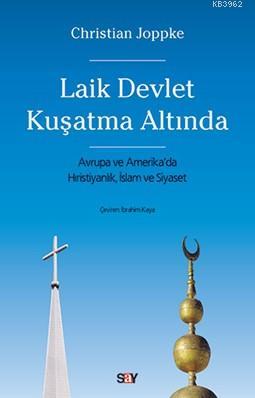 Laik Devlet Kuşatma Altında; Avrupa ve Amerika'da Hıristiyanlık, İslam ve Siyaset